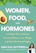Women Food & Hormones A 4 Week Plan to Achieve Hormonal Balance Lose Weight & Feel Like Yourself Again