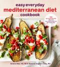 Easy Everyday Mediterranean Diet Cookbook 125 Delicious Recipes from the Healthiest Lifestyle on the Planet