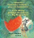 El ratoncito la fresa roja y madura y el gran oso hambriento The Little Mouse the Red Ripe Strawberry & the Big Hungry Bear bilingual board book