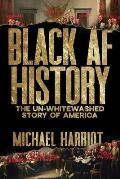 Black AF History The Un Whitewashed Story of America