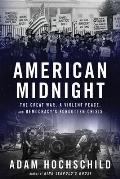 American Midnight The Great War a Violent Peace & Democracys Forgotten Crisis