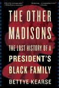 Other Madisons The Lost History of a Presidents Black Family