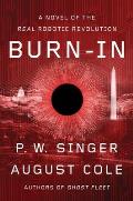 Burn In A Novel of the Real Robotic Revolution