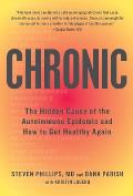 Chronic The Hidden Cause of the Autoimmune Pandemic & How to Get Healthy Again