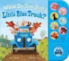 What Do You Say Little Blue Truck Sound Book