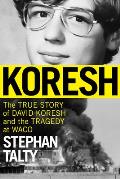 Koresh The True Story of David Koresh & the Tragedy at Waco