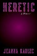 Heretic A Memoir