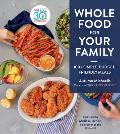 Whole Food for Your Family: Simple, Budget-Friendly Meals