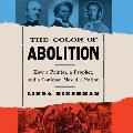 The Color of Abolition: How a Printer, a Prophet, and a Contessa Moved a Nation