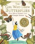 Girl Who Drew Butterflies How Maria Merians Art Changed Science