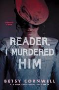 Reader, I Murdered Him