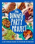 Dinner Party Project A No Stress Guide to Food with Friends
