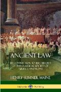 Ancient Law: Its Connection to the History of the Classical Society of Greece and Rome