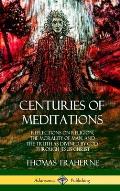 Centuries of Meditations: Reflections on Religion, the Morality of Man, and the Truth as Divined by God Through Jesus Christ (Hardcover)