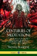 Centuries of Meditations: Reflections on Religion, the Morality of Man, and the Truth as Divined by God Through Jesus Christ