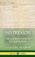 No Treason: The Constitution of No Authority (Hardcover)