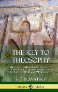 The Key to Theosophy: The Classic Introductory Manual to the Theosophical Society and Movement by Its Co-Founder, Madame Blavatsky (Hardcove