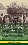 Walker's Appeal, with a Brief Sketch of His Life: And Also, Garnet's Address to the Slaves of the United States of America (Hardcover)