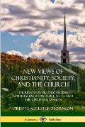 New Views of Christianity, Society, and the Church: Thoughts on Protestantism, Spiritualism, Atonement, Sects and the Christian Mission