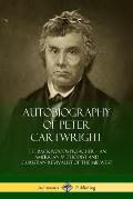 Autobiography of Peter Cartwright: The Backwoods Preacher, An American Methodist and Christian Revivalist of the Midwest
