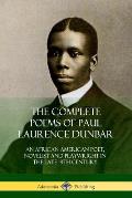 The Complete Poems of Paul Laurence Dunbar: An African American Poet, Novelist and Playwright in the Late 19th Century