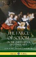 The Farce of Sodom: or the Quintessence of Debauchery (Hardcover)