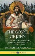 The Gospel of John: A Classic Biblical Commentary, Narrative and Study of the Book of John (Hardcover)
