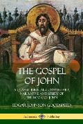 The Gospel of John: A Classic Biblical Commentary, Narrative and Study of the Book of John
