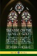 Treatise on the Love of God: The Holy Love Abounding in Jesus Christ, the Bible Verse, the Christian's Daily Prayers, and the Eternal Will of God (