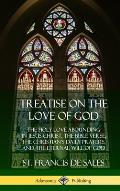 Treatise on the Love of God: The Holy Love Abounding in Jesus Christ, the Bible Verse, the Christian's Daily Prayers, and the Eternal Will of God (