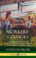 Workers' Councils: The Libertarian Socialist Philosophy of Workers' Self-Rule in Governing Local Regions (Hardcover)