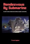 Rendezvous By Submarine: The Story of Charles Parsons and the Guerrilla-Soldiers in the Philippines