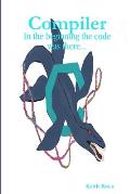 Compiler: In the beginning the code was there...