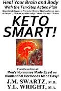 Keto Smart!: Heal Your Brain and Body With the Ten-Step Action Plan Scientifically Proven to Prevent or Reverse Obesity, Memory Los