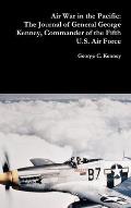 Air War in the Pacific: The Journal of General George Kenney, Commander of the Fifth U.S. Air Force