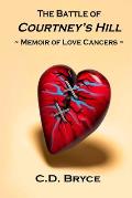 The Battle of Courtney's Hill Memoir of Love Cancers