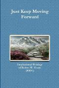 Just Keep Moving Forward: Inspirational Writings of Robert W. Evans (RWE)