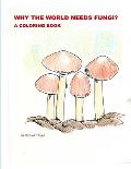 Why the World Needs Fungi? A Coloring Book