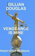 Gillian Douglas: Vengeance Is Mine