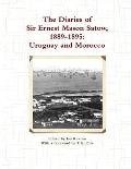 The Diaries of Sir Ernest Mason Satow, 1889-1895: Uruguay and Morocco