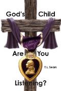 God's Child, Are You Listening?