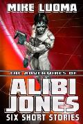The Adventures of Alibi Jones: Six Short Stories