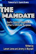 The Mandate - God's Calling Towards A Father's Ultimate Purpose