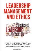 Leadership, Management, and Ethics: In the Face of Public Policy and Social Dialogue: An Analysis and Review of Critical Essays