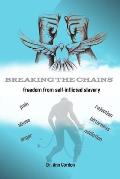 Breaking The Chains: Freedom From Self-Inflicted Slavery