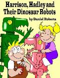 Harrison, Hadley and Their Dinosaur Robots