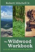 The Wildwood Workbook: Nature Appreciation and Survival