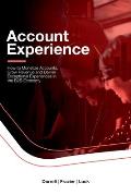 Account Experience: How to Monetize Accounts, Grow Revenue and Deliver Exceptional Experiences in the B2B Economy