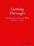 Getting Through: Your Guide for Coping With Serious Illnesses