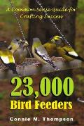 23,000 Bird Feeders: A Common Sense Guide for Crafting Success